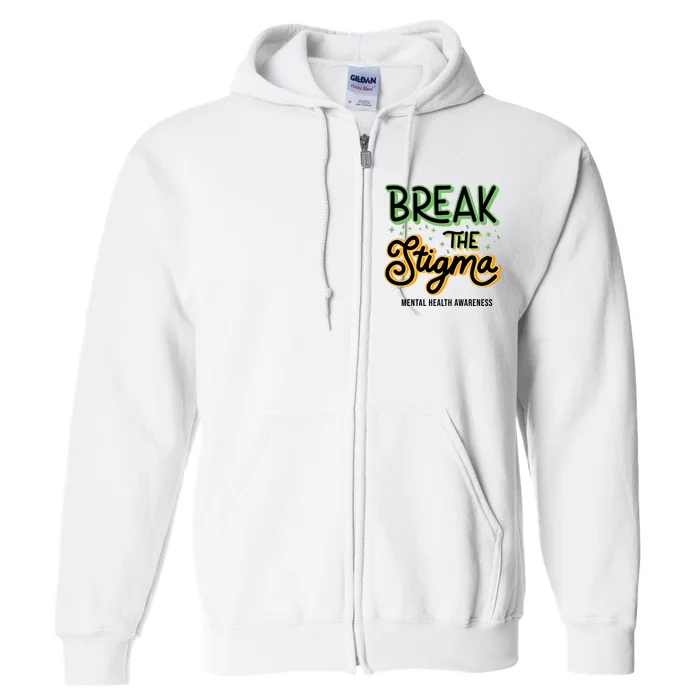 Break The Stigma Mental Health Awareness Full Zip Hoodie