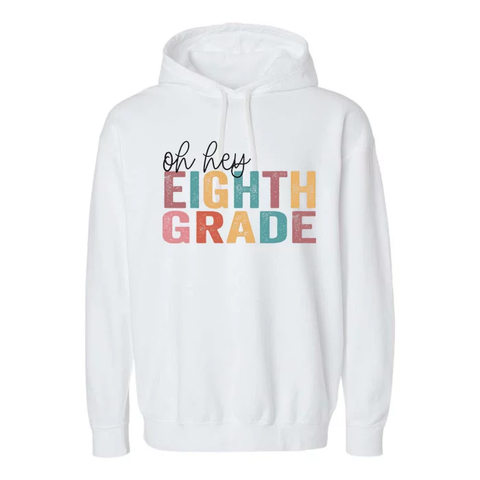 Back To School Students Teacher Oh Hey 8th Eighth Grade Garment-Dyed Fleece Hoodie