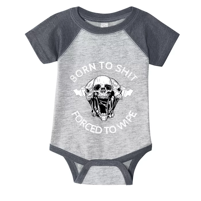 Born To Shit Forced To Wipe Infant Baby Jersey Bodysuit