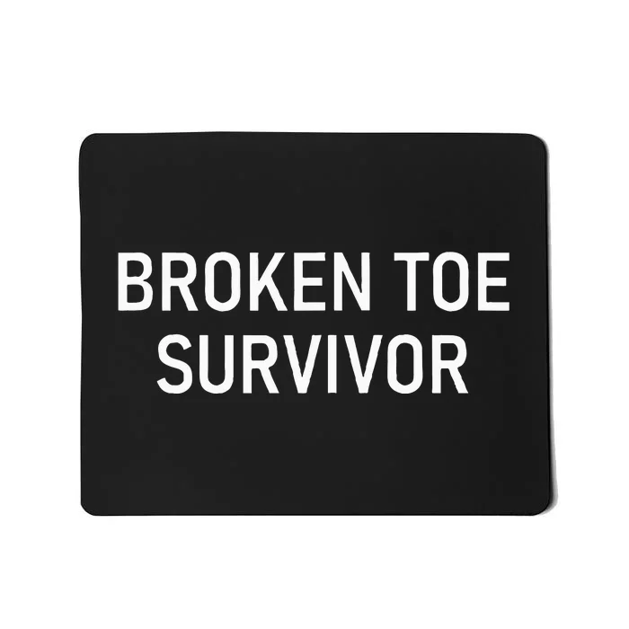 Broken Toe Survivor Funny Jokes Sarcastic Mousepad