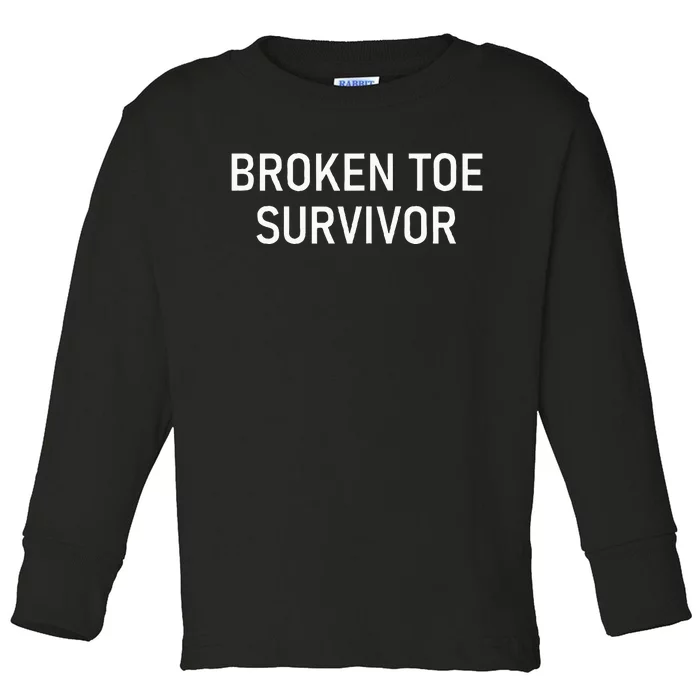 Broken Toe Survivor Funny Jokes Sarcastic Toddler Long Sleeve Shirt