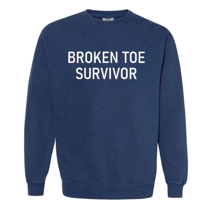 Broken Toe Survivor Funny Jokes Sarcastic Garment-Dyed Sweatshirt