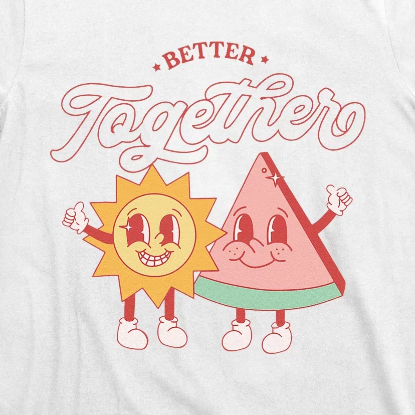 Better Together Sun And Watermelon Funny Summer Vacation T-Shirt