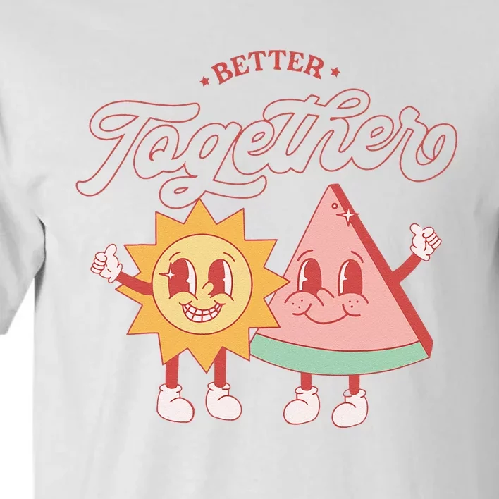 Better Together Sun And Watermelon Funny Summer Vacation Tall T-Shirt