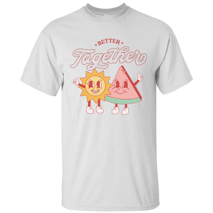 Better Together Sun And Watermelon Funny Summer Vacation Tall T-Shirt