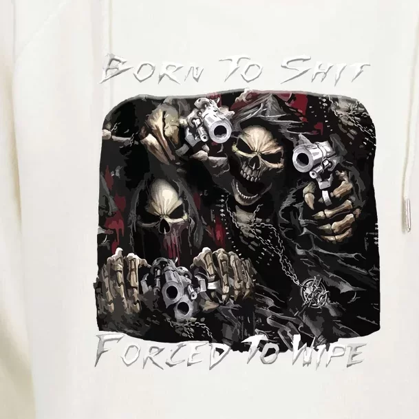 Born To Shit Forced To Wipe Funny Meme Womens Funnel Neck Pullover Hood