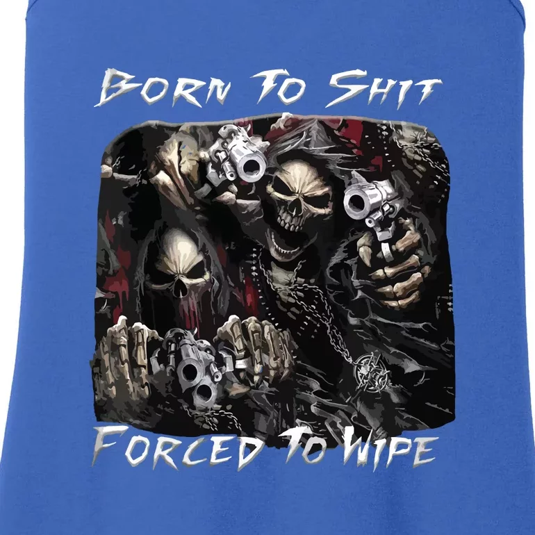 Born To Shit Forced To Wipe Funny Meme Ladies Essential Tank