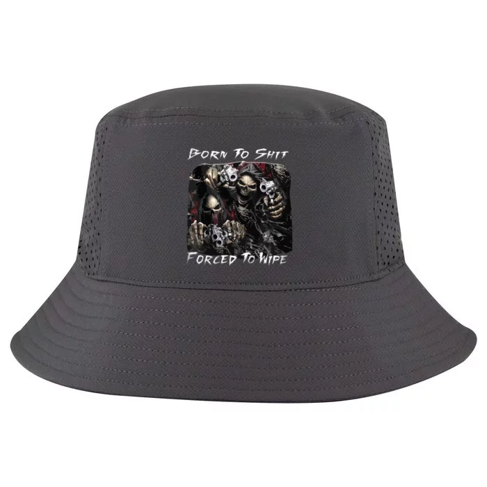 Born To Shit Forced To Wipe Funny Meme Cool Comfort Performance Bucket Hat