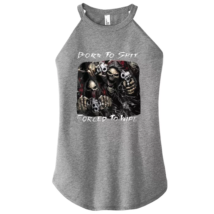 Born To Shit Forced To Wipe Funny Meme Women’s Perfect Tri Rocker Tank