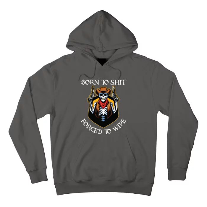 Born To Shit Forced To Wipe Funny Meme Hoodie