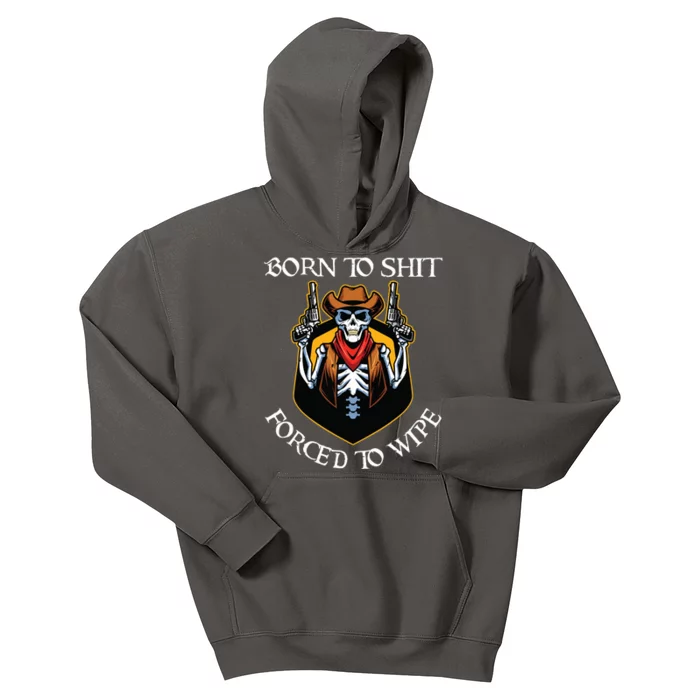 Born To Shit Forced To Wipe Funny Meme Kids Hoodie