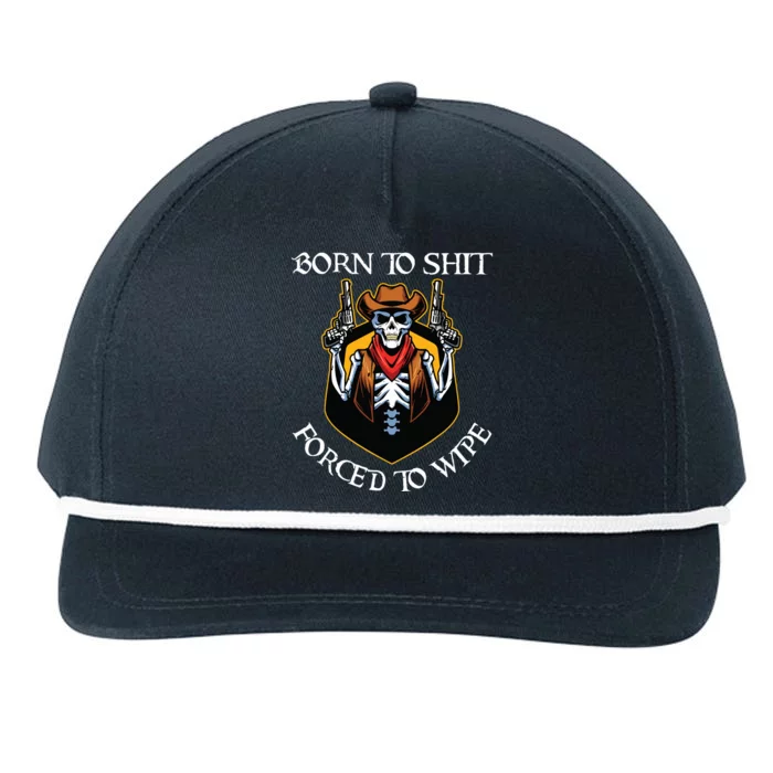 Born To Shit Forced To Wipe Funny Meme Snapback Five-Panel Rope Hat