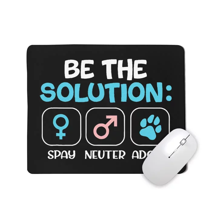 Be The Solution Spay Neuter Adopt Animal Lovers Mousepad