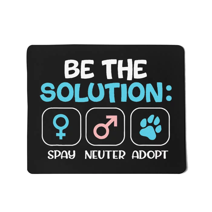 Be The Solution Spay Neuter Adopt Animal Lovers Mousepad