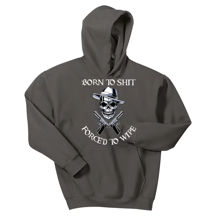 Born To Shit Forced To Wipe Kids Hoodie