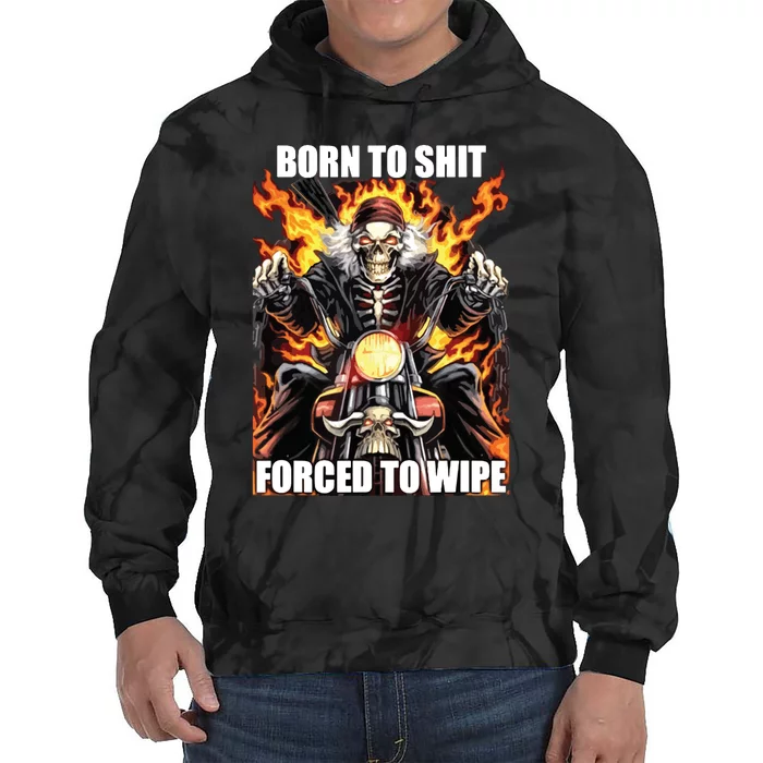 Born To Shit Forced To Wipe Funny Meme Tie Dye Hoodie