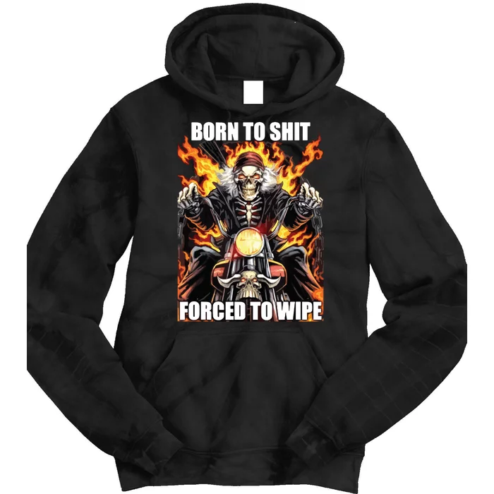 Born To Shit Forced To Wipe Funny Meme Tie Dye Hoodie