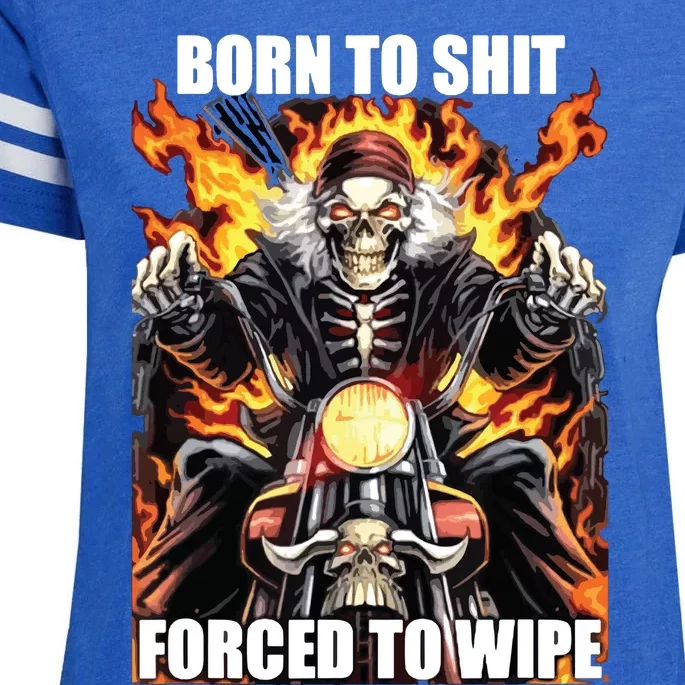 Born To Shit Forced To Wipe Funny Meme Enza Ladies Jersey Football T-Shirt