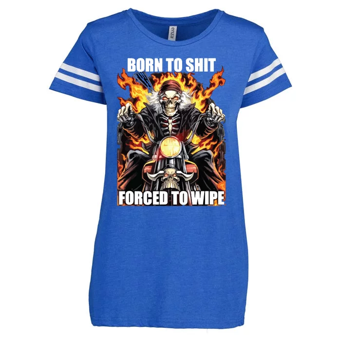 Born To Shit Forced To Wipe Funny Meme Enza Ladies Jersey Football T-Shirt