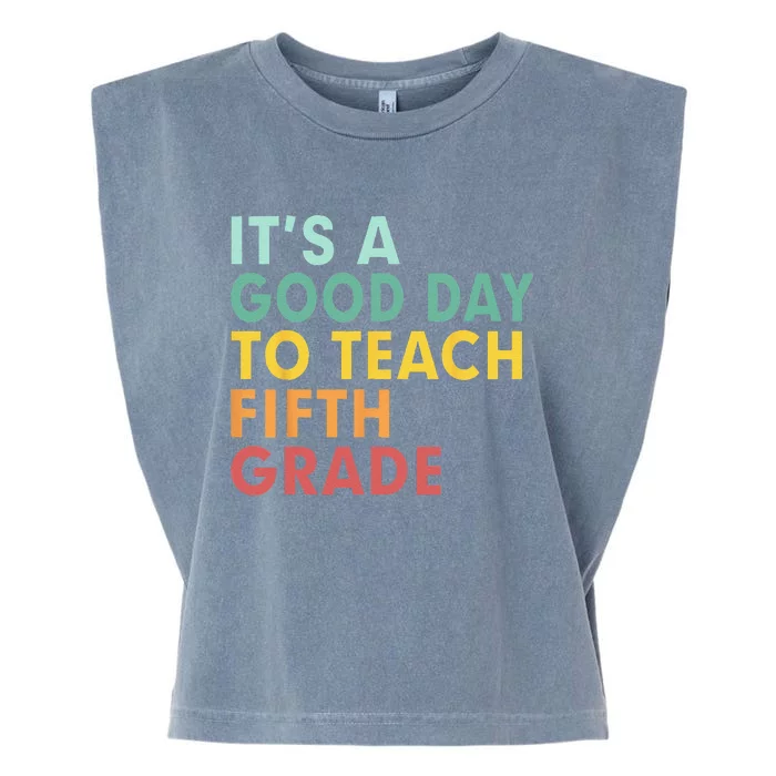 Back To School Its A Good Day To Teach Fifth Grade Teacher Garment-Dyed Women's Muscle Tee