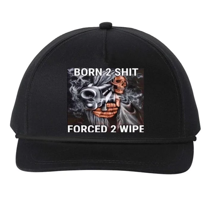 Born To Shit, Forced To Wipe Funny Meme Snapback Five-Panel Rope Hat