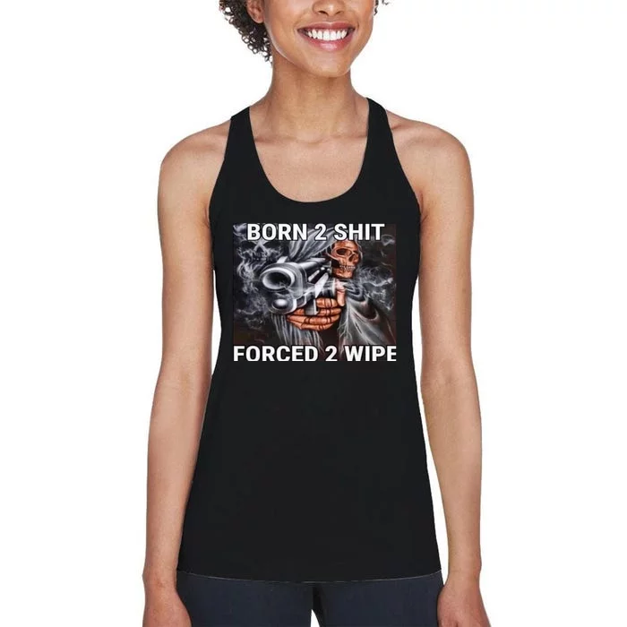 Born To Shit, Forced To Wipe Funny Meme Women's Racerback Tank