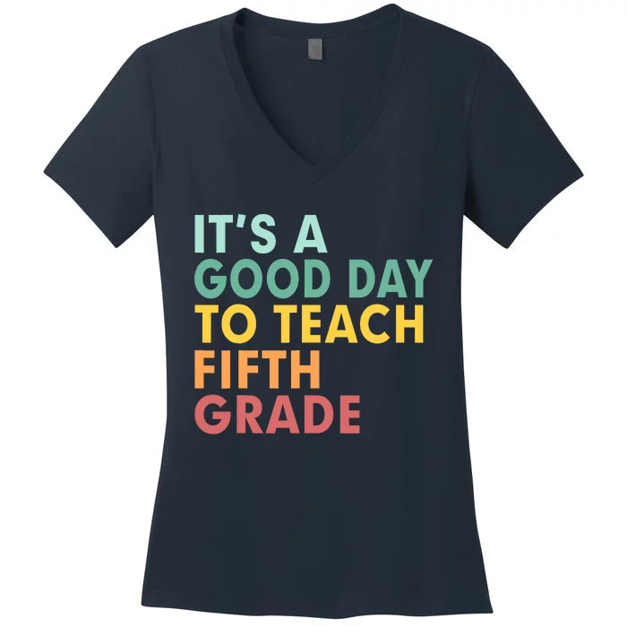 Back To School It's A Good Day To Teach Fifth Grade Teacher Women's V-Neck T-Shirt