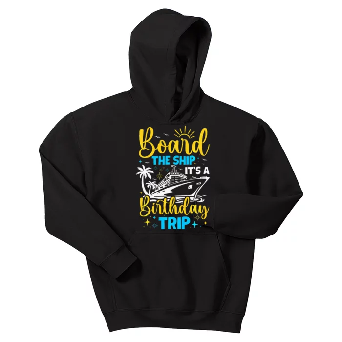 Board The Ship It's A Birthday Trip Cruise Cruising Vacation Kids Hoodie