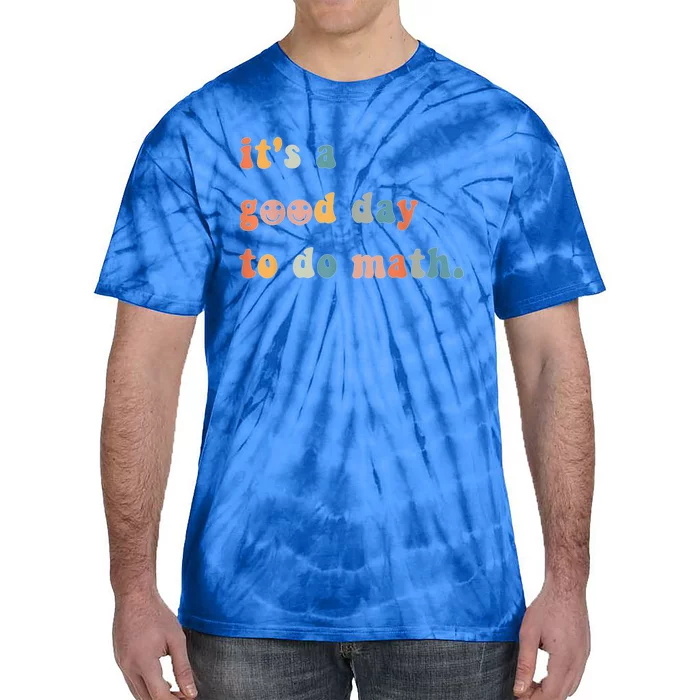 Back To School Its A Good Day To Do Math Teachers Gift Tie-Dye T-Shirt