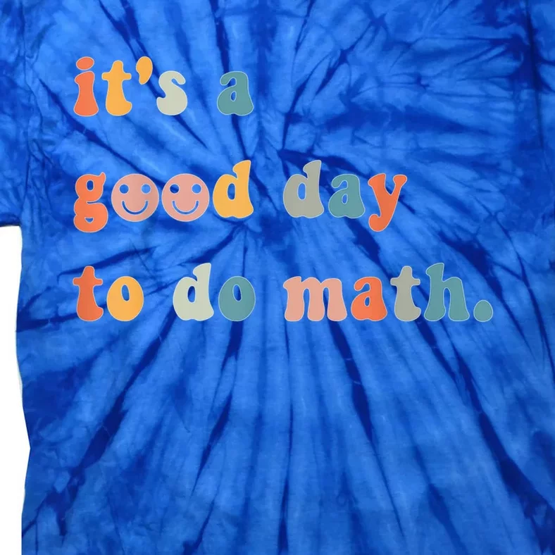 Back To School Its A Good Day To Do Math Teachers Gift Tie-Dye T-Shirt