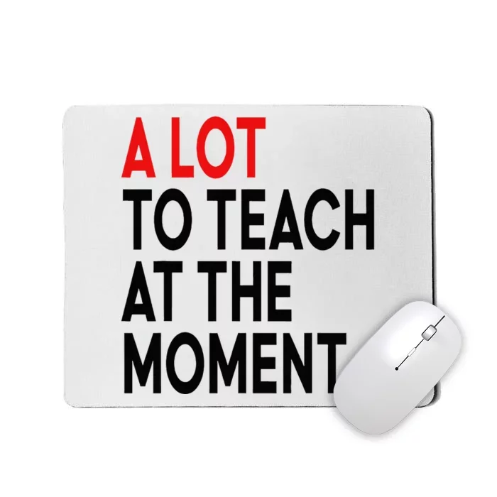 Back To School Retro Teachers A Lot To Teach At The Moment Mousepad