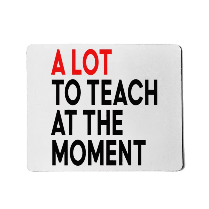 Back To School Retro Teachers A Lot To Teach At The Moment Mousepad