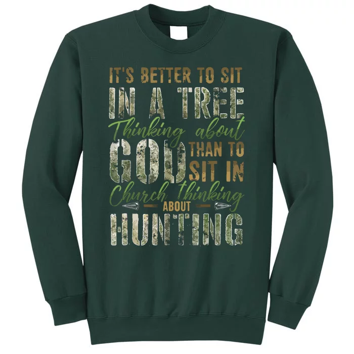 Better To Sit In A Tree Thinking About God Hunting Tall Sweatshirt