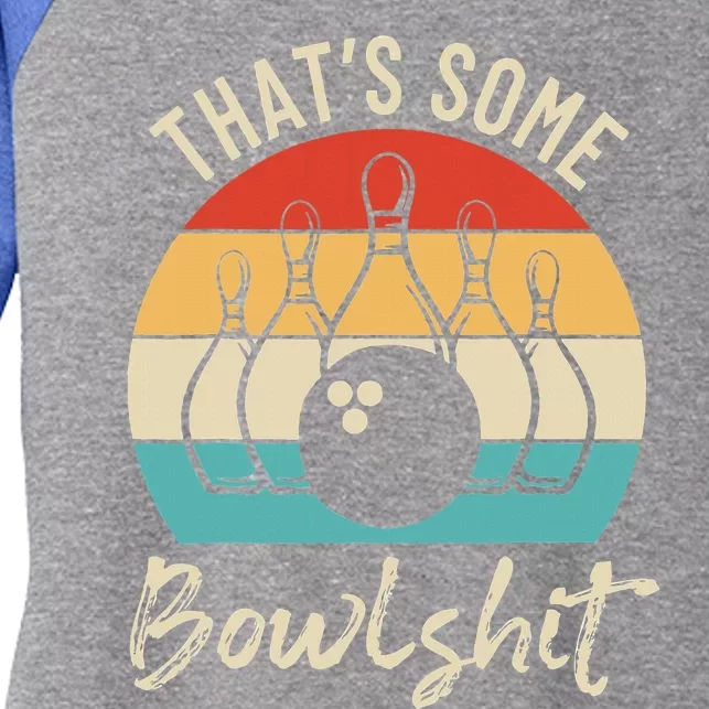 Bowling That's Some Bowlshit Retro Bowling Lovers Bowler Women's Tri-Blend 3/4-Sleeve Raglan Shirt