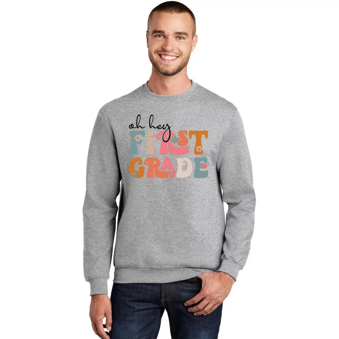 Back To School Oh Hey First Grade Teacher Student Tall Sweatshirt