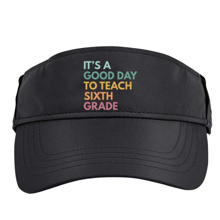 Back To School Its A Good Day To Teach Sixth Grade Teacher Adult Drive Performance Visor