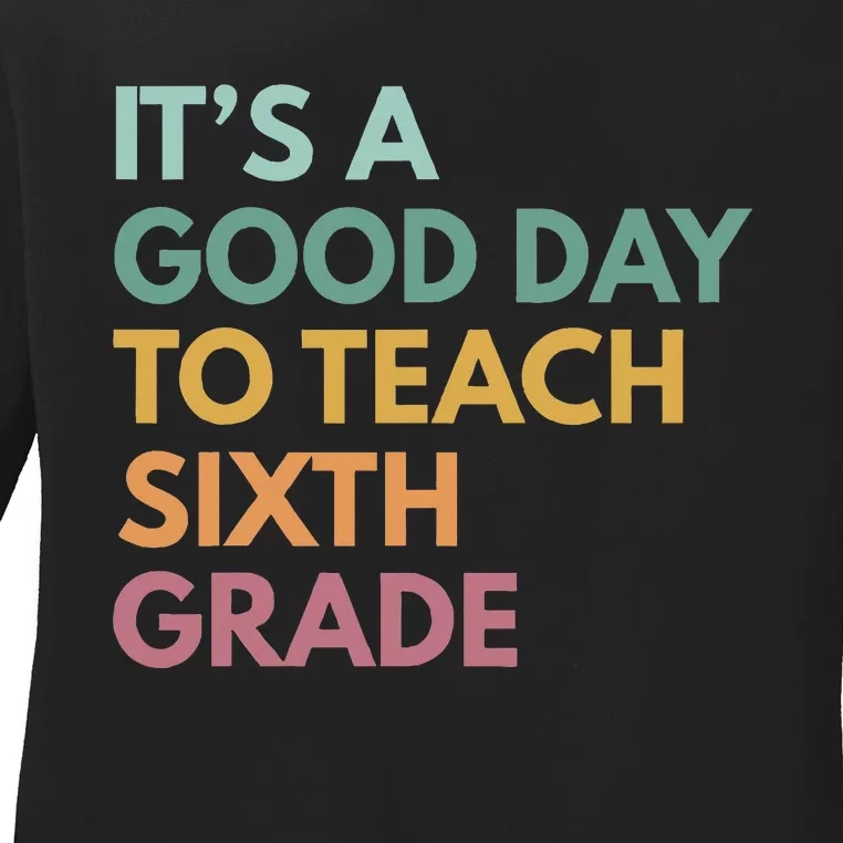 Back To School Its A Good Day To Teach Sixth Grade Teacher Ladies Long Sleeve Shirt