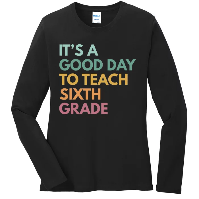 Back To School Its A Good Day To Teach Sixth Grade Teacher Ladies Long Sleeve Shirt