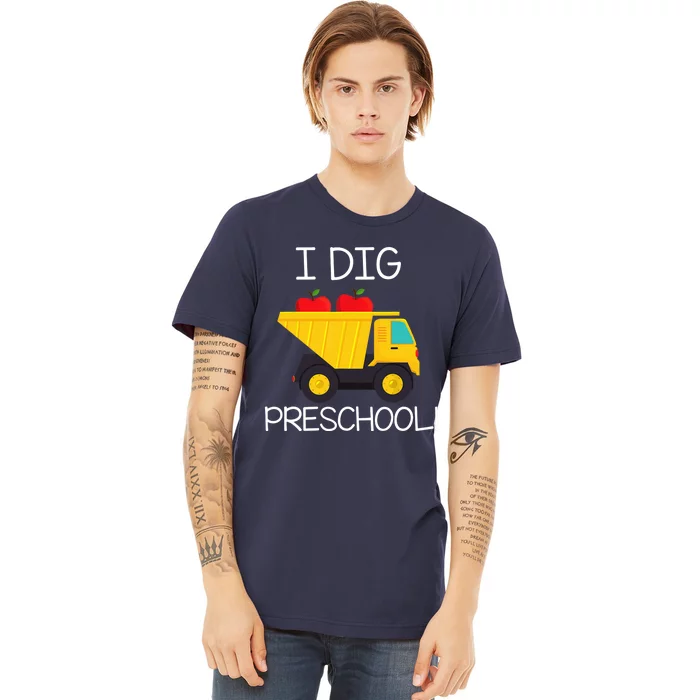 Back to School I Dig Preschool Dump Truck Boy Girl Premium T-Shirt