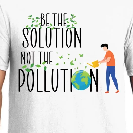 Be The Solution Not Pollution Support The Environt Earth Funny Gift Pajama Set