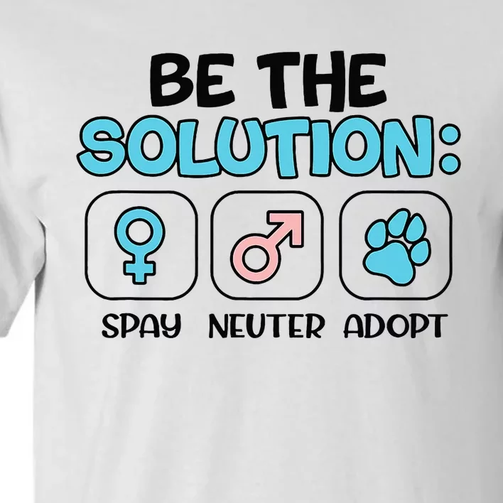 Be The Solution Spay Neuter Adopt Animal Lovers Tall T-Shirt