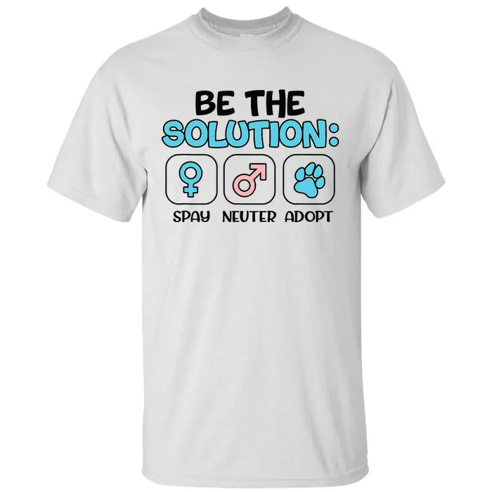 Be The Solution Spay Neuter Adopt Animal Lovers Tall T-Shirt