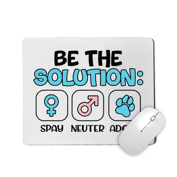 Be The Solution Spay Neuter Adopt Animal Lovers Mousepad