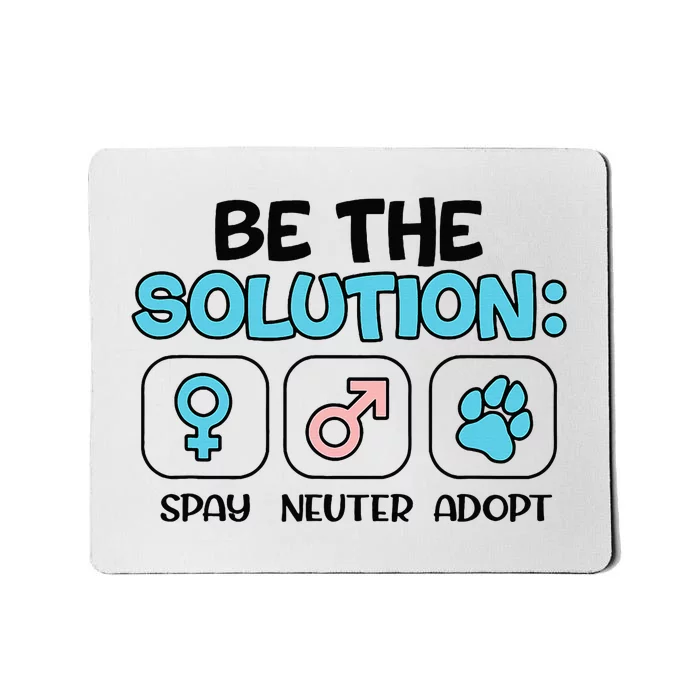 Be The Solution Spay Neuter Adopt Animal Lovers Mousepad