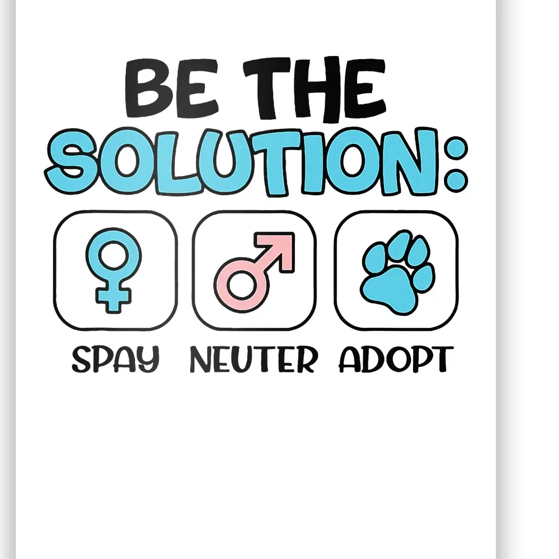 Be The Solution Spay Neuter Adopt Animal Lovers Poster