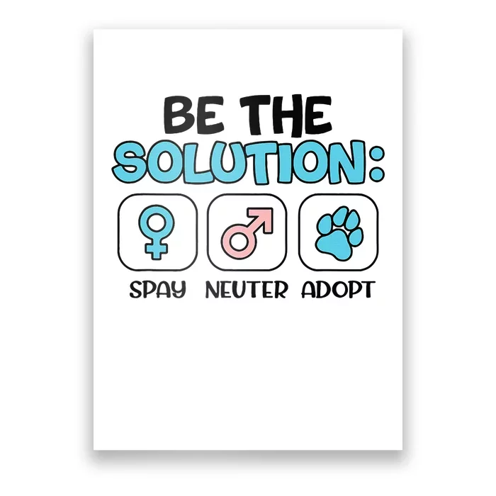 Be The Solution Spay Neuter Adopt Animal Lovers Poster