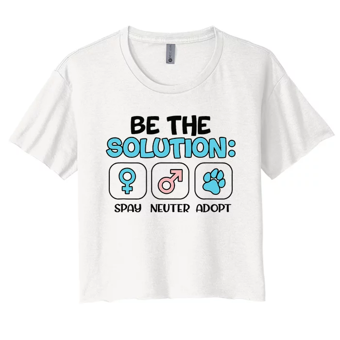 Be The Solution Spay Neuter Adopt Animal Lovers Women's Crop Top Tee