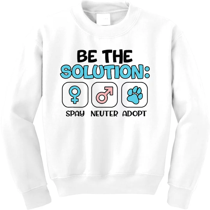 Be The Solution Spay Neuter Adopt Animal Lovers Kids Sweatshirt