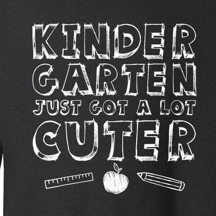 Back To School Gift Kindergarten Just Got A Lot Cuter Toddler Sweatshirt