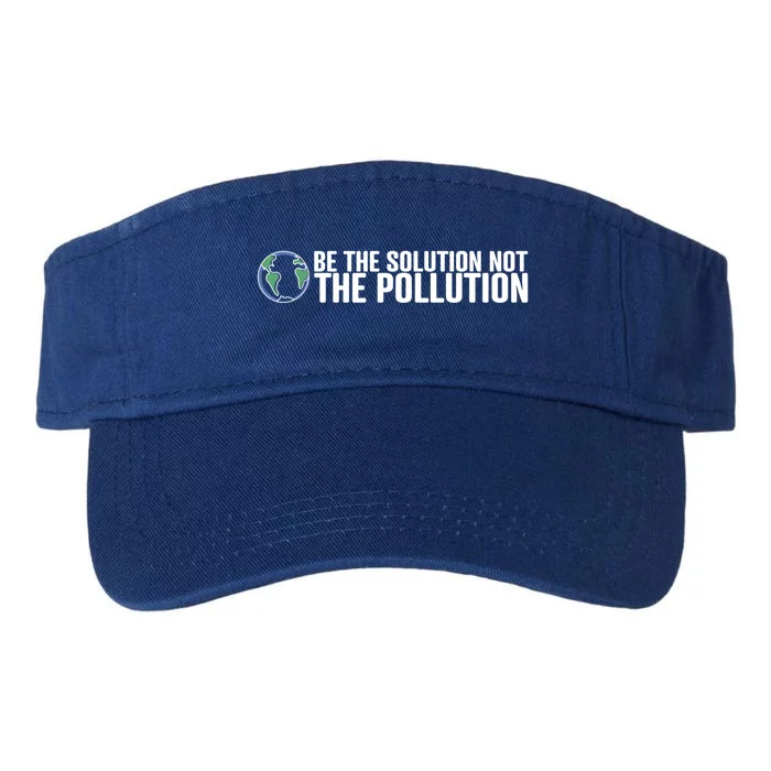 Be The Solution Not The Pollution Gift Climate Change Gift Valucap Bio-Washed Visor